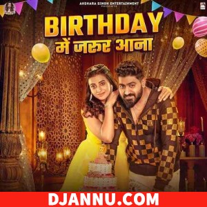Birthday Me Jarur Aana Mp3 Song - Akshara Singh